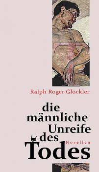 Die männliche Unreife des Todes, Ralph Roger Glöckler