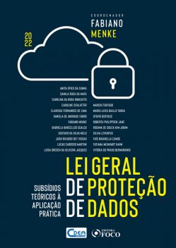 Lei Geral de Proteção de Dados, Fabiano Menke, Gabriela Barcellos Scalco, Anita Spies da Cunha, Camila Rosa da Mata, Carolina da Rosa Roncatto, Caroline Schlatter, Clarissa Fernandes de Lima, Daniela de Andrade Fabro, Gustavo da Silva Melo, João Ricardo Bet Viegas, Lucas Cardoso Martini