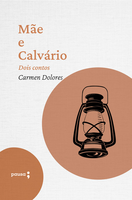 Mãe e Calvário – dois contos de Carmen Dolores, Carmen Dolores