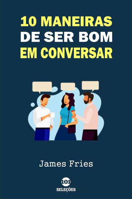 10 Maneiras de ser bom em conversar, James Fries