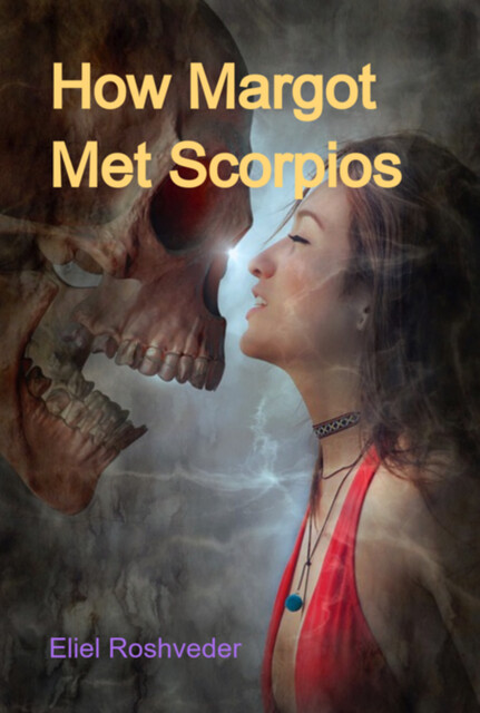 How Margot Met Scorpios, Eliel Roshveder