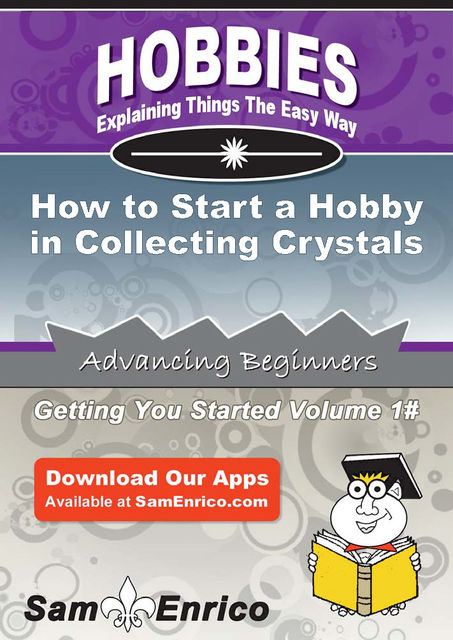 How to Start a Hobby in Collecting Crystals, Suzanne Fisher