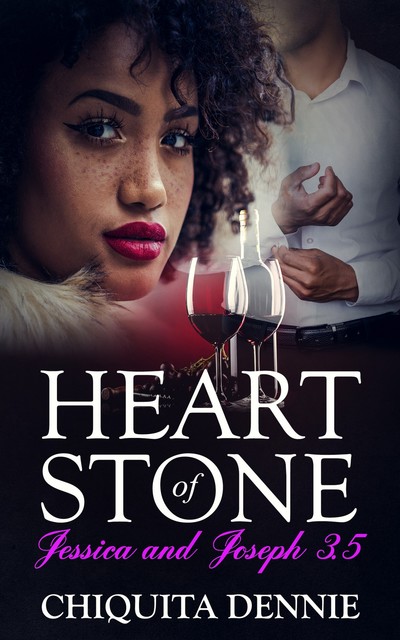 Heart of Stone 3.5 Bottoms Up Jessica and Joseph, Chiquita Dennie