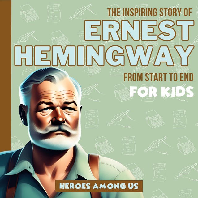 Ernest Hemingway, Heroes Among Us