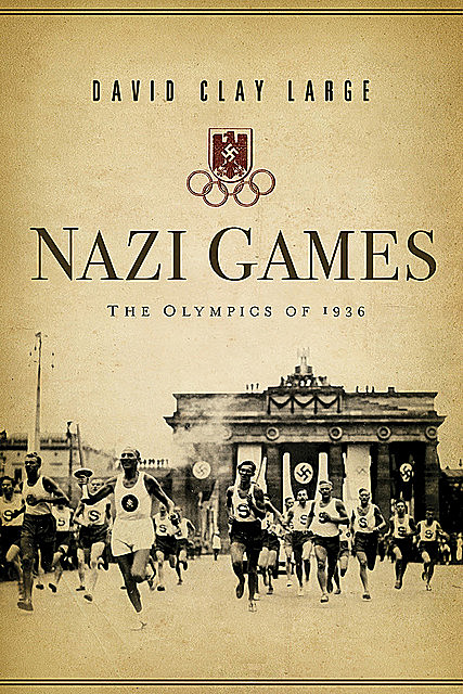 Nazi Games: The Olympics of 1936, David Clay Large