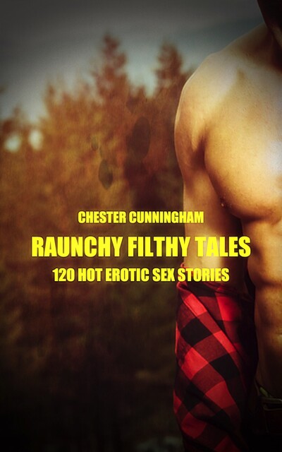 Raunchy Filthy Tales, Chester Cunningham