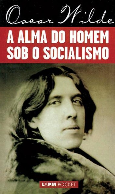 A Alma do Homem Sob o Socialismo, Oscar Wilde