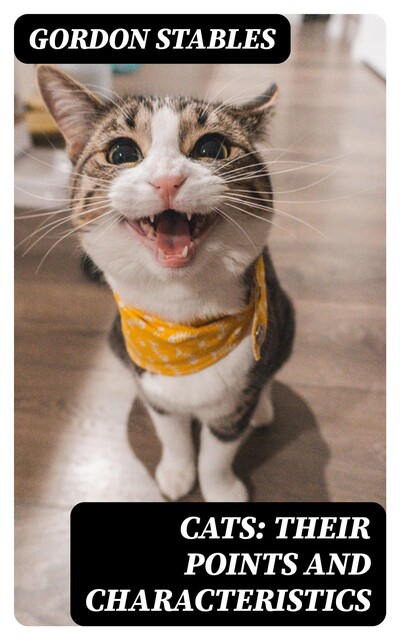 Cats: Their Points and Characteristics, Gordon Stables