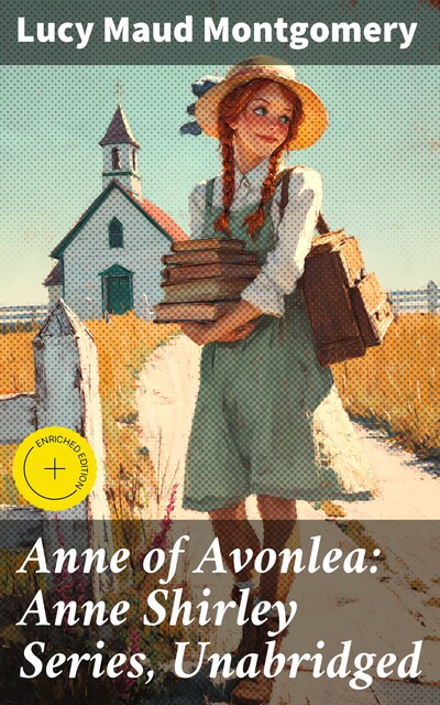 Anne of Avonlea: Anne Shirley Series, Unabridged, Lucy Maud Montgomery