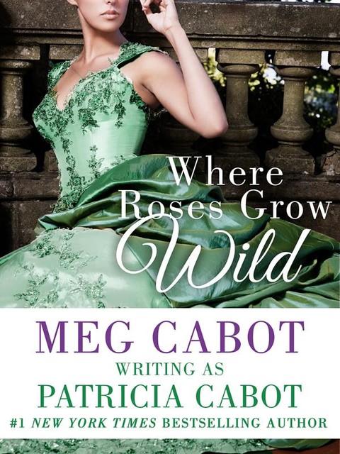 Where Roses Grow Wild, Patricia Cabot