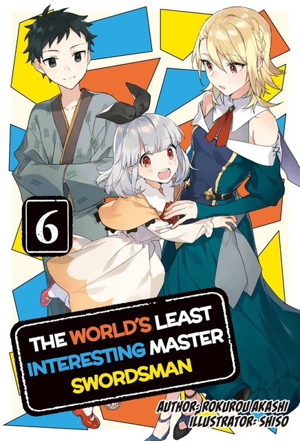 The World's Least Interesting Master Swordsman: Volume 6, Rokurou Akashi
