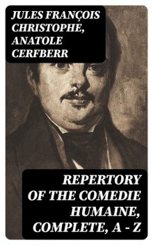 Repertory of The Comedie Humaine, Complete, A — Z, Anatole Cerfberr, Jules François Christophe
