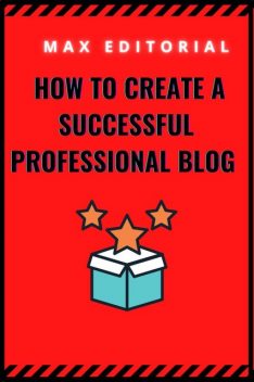 How to create a successful professional blog, Max Editorial