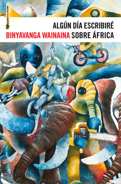 Algún día escribiré sobre África, Binyavanga Wainaina