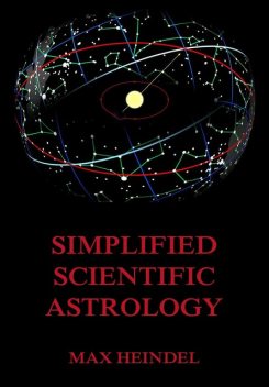 Simplified Scientific Astrology, Max Heindel