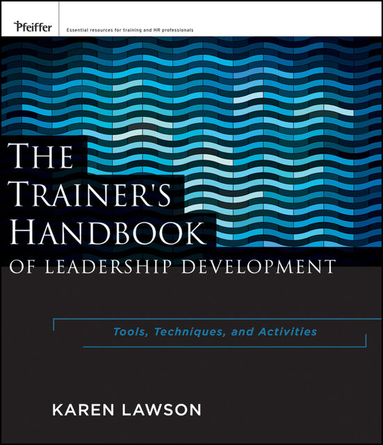 The Trainer's Handbook of Leadership Development, Karen Lawson