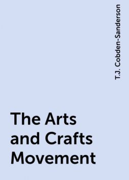 The Arts and Crafts Movement, T.J. Cobden-Sanderson