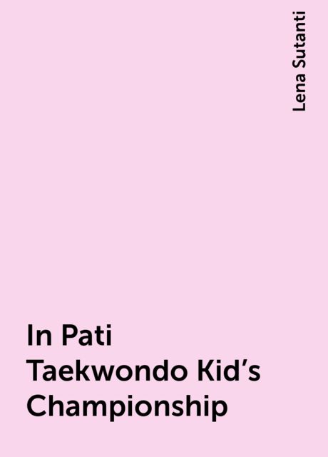 In Pati Taekwondo Kid’s Championship, Lena Sutanti