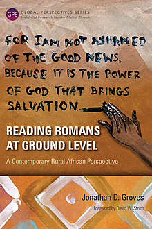 Reading Romans at Ground Level, Jonathan D. Groves