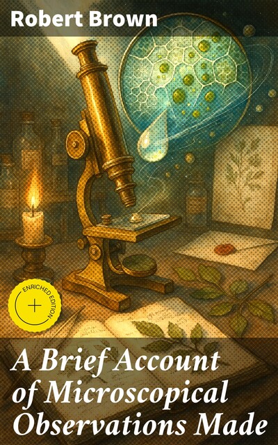 A Brief Account of Microscopical Observations Made, Robert Brown