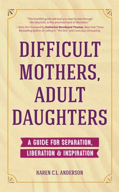 Difficult Mothers, Adult Daughters, Karen Anderson