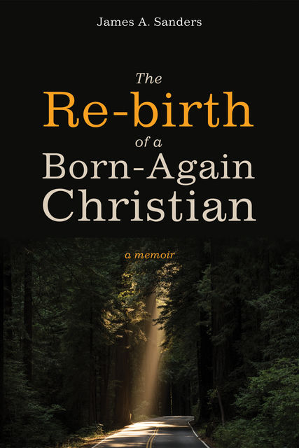 The Re-birth of a Born-Again Christian, James Sanders