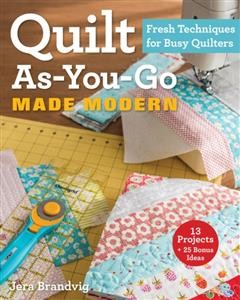 Quilt As-You-Go Made Modern, Jera Brandvig