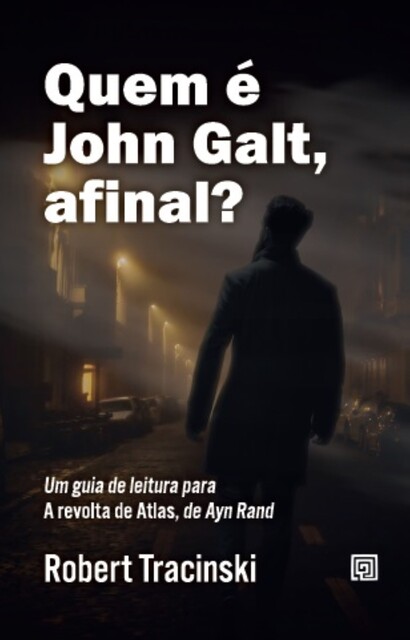 Quem é John Galt, afinal, Robert Tracinski