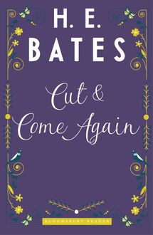 Cut and Come Again, H.E.Bates