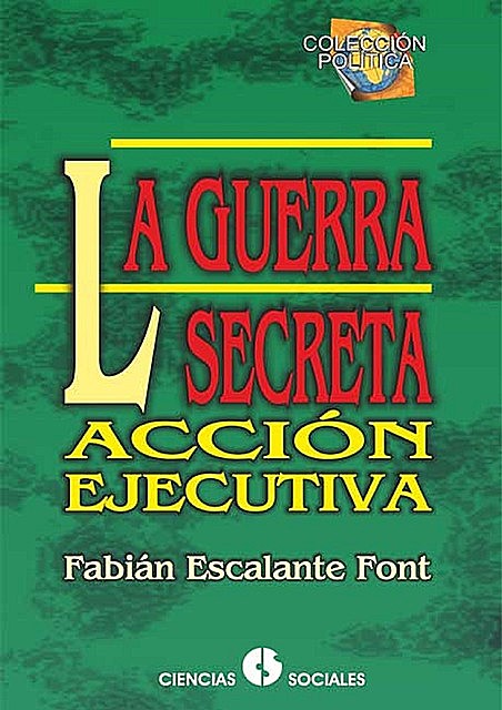 La guerra secreta, Fabián Escalante Font