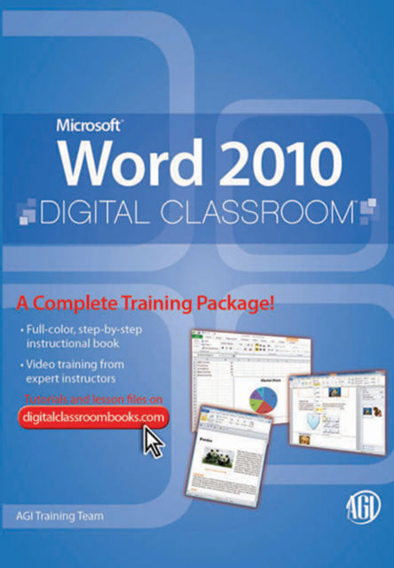 Microsoft Word 2010 Digital Classroom, AGI Training Team