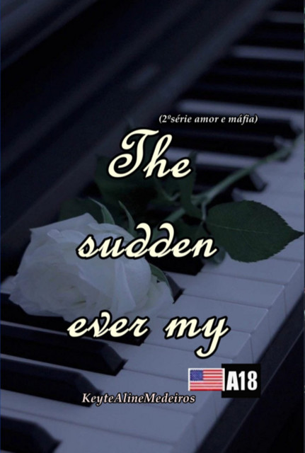 The Sudden Ever My, Keyte Aline Medeiros