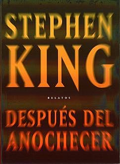 Despues Del Anochecer, Stephen King