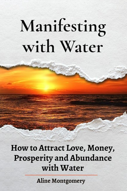 Manifesting with Water, Aline Montgomery