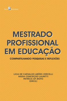 Mestrado profissional em educação, Ligia de Carvalho Abões Vercelli, Nádia Conceição Lauriti, Patrícia Ap Bioto