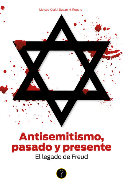Antisemitismo, pasado y presente, Moisés Kijak, Susan H. Rogers