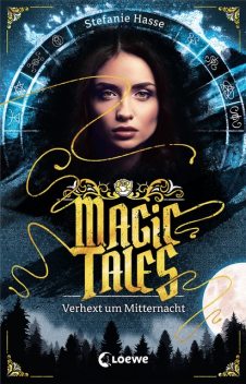 Magic Tales (Band 1) – Verhext um Mitternacht, Stefanie Hasse