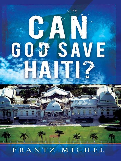 Can God Save Haiti?, Frantz Michel
