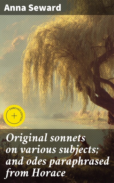 Original sonnets on various subjects; and odes paraphrased from Horace, Anna Seward
