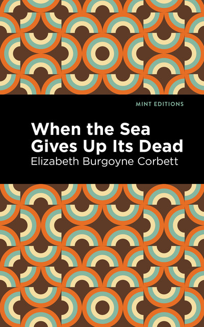 When the Sea Gives Up Its Dead, Elizabeth Burgoyne Corbett