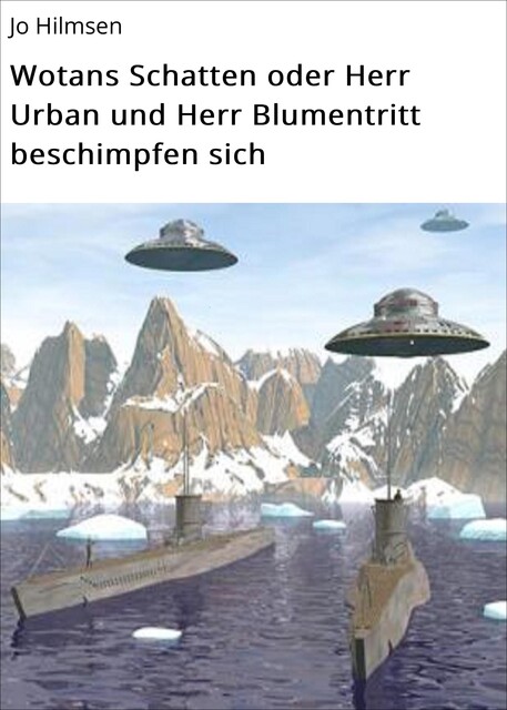Wotans Schatten oder Herr Urban und Herr Blumentritt beschimpfen sich, Jo Hilmsen