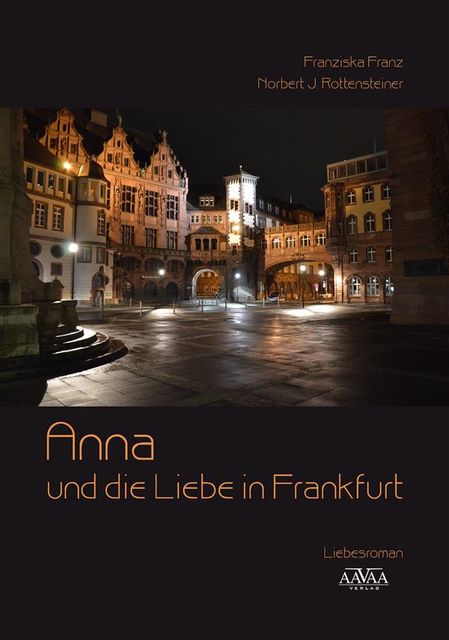 Anna und die Liebe in Frankfurt, Franziska Franz, Norbert J. Rottensteiner