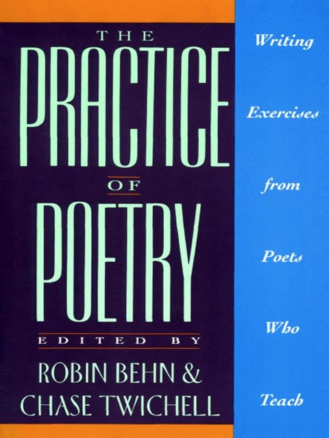 The Practice of Poetry, Robin Behn