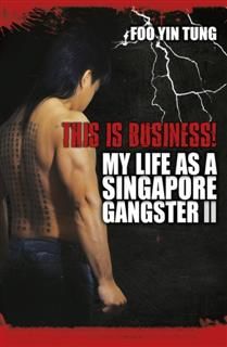 This is Business. My Life as a Singapore Gangster II, Foo Yin Tung