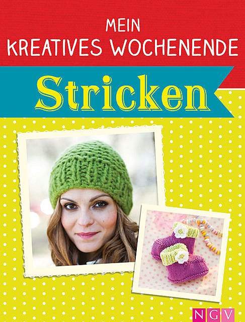 Mein kreatives Wochenende: Stricken, Göbel Verlag, Naumann, amp