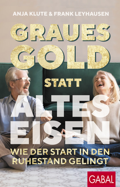 Graues Gold statt altes Eisen, Anja Klute, Frank Leyhausen