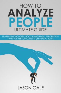 How to Analyze People Ultimate Guide, Jason Gale