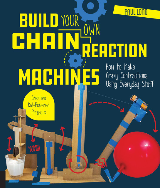 Build Your Own Chain Reaction Machines, Paul Long