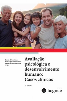 Avaliação psicológica e desenvolvimento humano: Casos clínicos, Denise Balem Yates, Denise Ruschel Bandeira, Mônia Aparecida da Silva