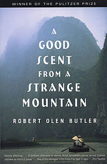 A Good Scent from a Strange Mountain, Robert Olen Butler